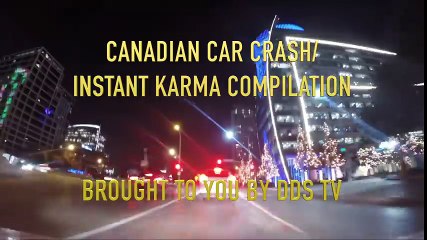 CANADIAN CAR CRASH   INSTANT KARMA COMPILATION #8