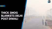 Thick smog blankets Delhi post Diwali