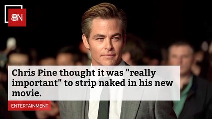 Chris Pine Thought He Needed To Be Naked
