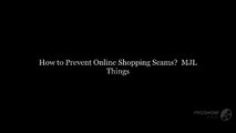 How to Stop Online Shopping Scams? | MJL Things