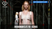 Ukrainian Fashion Week Spring/Summer 2019 - DZHUS | FashionTV | FTV