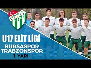 U17 Elit Ligi Bursaspor - Trabzonspor 1. Yarı