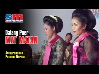 Dalang Poer Mat Matan - Asmorondono - Palaran Durma