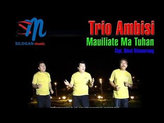 Trio Ambisi - Mauliate Ma Tuhan (Official Music Video)