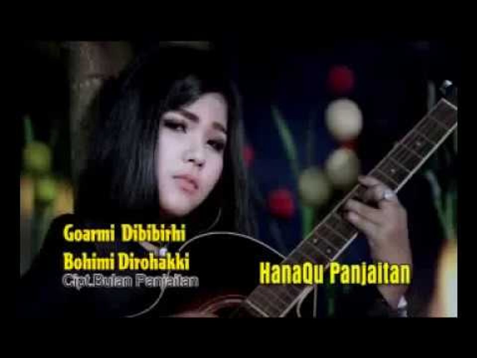 Goarmi Dibibir Hi Bohimi Di Rohakki   - Hana Qu Panjaitan