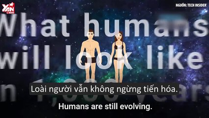 Loài người sẽ trông như thế nào trong 1.000 năm nữa?