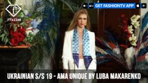Ukrainian Fashion Week Spring/Summer 2019 - AMA UNIQUE BY LUBA MAKARENKO | FashionTV | FTV