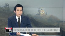 Two Koreas to preserve one of 11 border guard posts, selected for removal, for historical value