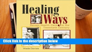 F.R.E.E [D.O.W.N.L.O.A.D] Healing Ways: Navajo Health Care in the Twenitieth Century [E.P.U.B]