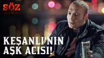 Söz | 58.Bölüm - Keşanlı'nın Aşk Acısı!