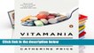 [P.D.F] Vitamania: How Vitamins Revolutionized the Way We Think about Food [E.B.O.O.K]