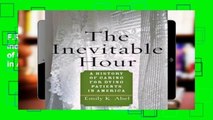 F.R.E.E [D.O.W.N.L.O.A.D] The Inevitable Hour: A History of Caring for Dying Patients in America