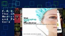 F.R.E.E [D.O.W.N.L.O.A.D] The Changing Face of Medicine (The Culture and Politics of Health Care