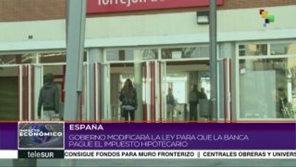 España: Gob. propone sea la banca quien pague impuesto a la hipoteca