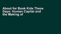 About for Book Kids These Days: Human Capital and the Making of Millennials [F.u.l.l Pages]