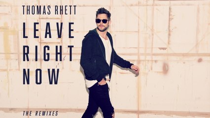 Thomas Rhett - Leave Right Now