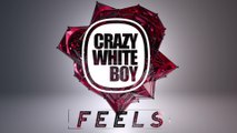 Crazy White Boy - Feels