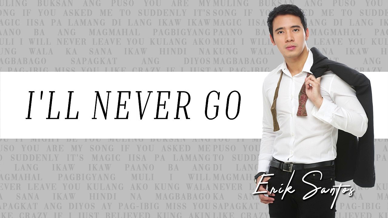 Erik Santos - I'll Never Go (Audio)