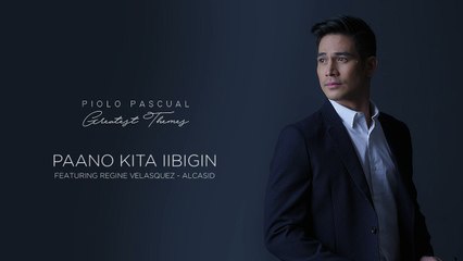 Piolo Pascual ft. Regine Velasquez - Paano Kita Iibigin (Audio)