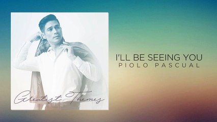 Piolo Pascual - I’ll Be Seeing You (Lyric Video)