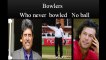 Bowlers hwo never bowled a single no ball in their cricket career.Top five bowlers of world.