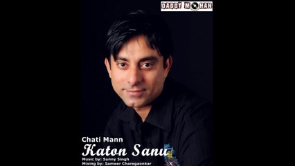 Chati Mann - Katon Sanu | Latest Song | Punjabi | Yellow Music