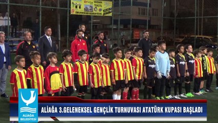 ALİAĞA 3.GELENEKSEL GENÇLİK TURNUVASI ATATÜRK KUPASI BAŞLADI