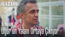 Uğur'un yalanı ortaya çıkıyor - Kızım 6. Bölüm