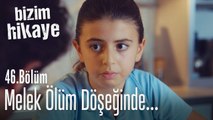 Melek ölmek üzereymiş! - Bizim Hikaye 46. Bölüm