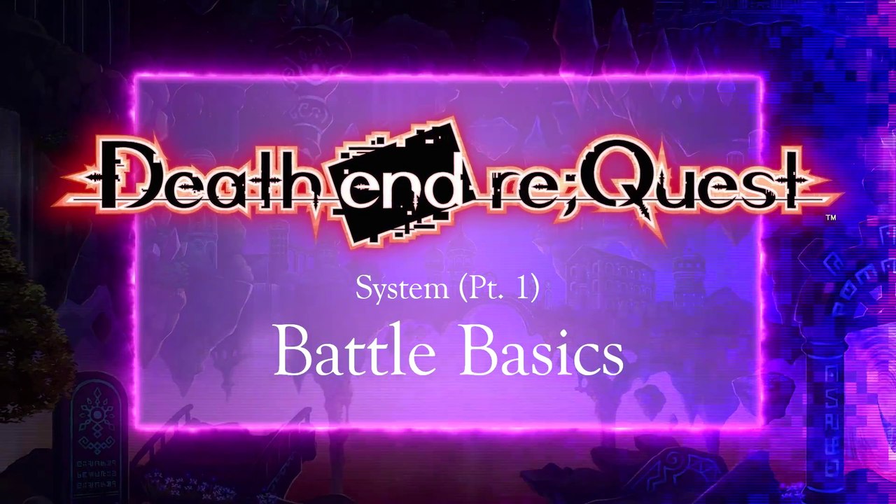 Death end re;Quest - Présentation du système de combat (Partie 1)