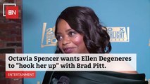 Octavia Spencer Wants A Date With Brad Pitt