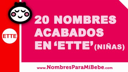 20 nombres para niñas terminados en ETTE - los mejores nombres de bebé - www.nombresparamibebe.com