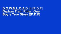 D.O.W.N.L.O.A.D in [P.D.F] Orphan Train Rider: One Boy s True Story [[P.D.F] E-BO0K E-P.U.B