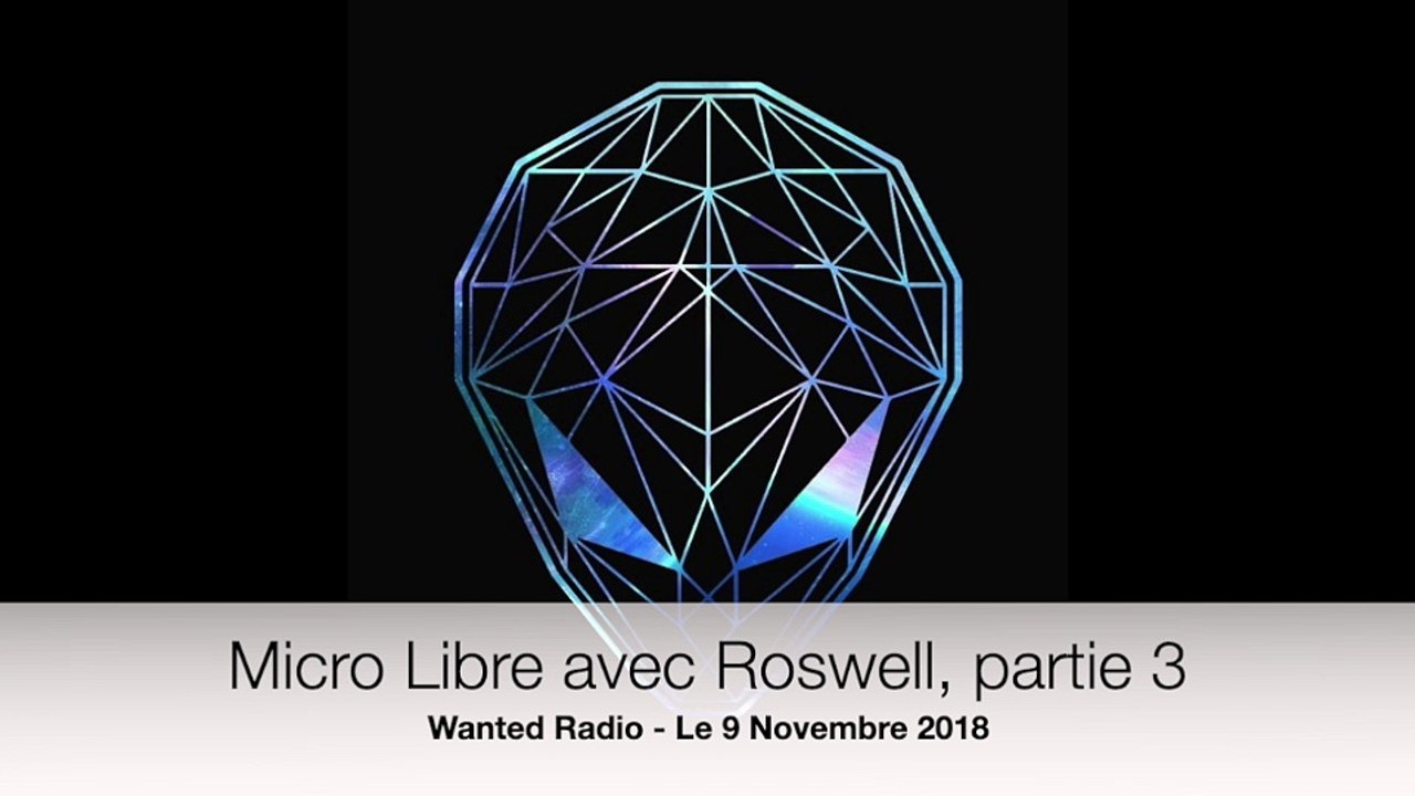 Micro Libre avec Roswell, partie 3