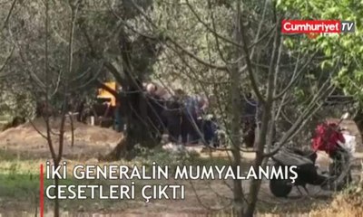 İki generalin mumyalanmış cesetleri çıktı
