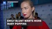 Emily Blunt Is Pushing For More Poppins