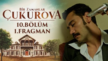 Bir Zamanlar Çukurova | 10.Bölüm - Fragman 1