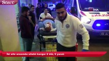 İki aile arasında silahlı kavga 2 ölü, 5 yaralı