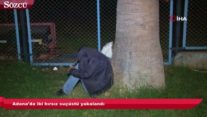 Adana’da iki hırsız suçüstü yakalandı