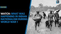 Watch: What was happening in Indian nationalism during World War 1