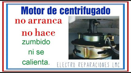 Puntos a verificar en la lavadora cuando el motor de centrifugado no arranca, no hace zumbido, ni se calienta.