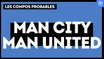 Manchester City - Manchester United : les compos probables