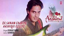 Ek Sanam Chahiye Aashiqui Ke Liye Lyrical Video  Aashiqui  Kumar Sanu  Rahul Roy, Anu Agarwal