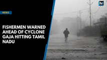 Fishermen warned as cyclonic storm Gaja to turn severe, lash Tamil Nadu