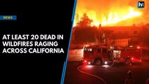 At least nine killed, over 6,700 properties burned down in California wildfires
