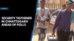 Security tightened  in Chhattisgarh ahead of polls