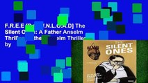 F.R.E.E [D.O.W.N.L.O.A.D] The Silent Ones: A Father Anselm Thriller (Father Anselm Thrillers) by