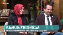 Yaşama Dair - Ak Parti Bursa Milletvekili Refik Özen ve eşi Gülay Özen - 11-11-2018