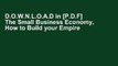 D.O.W.N.L.O.A.D in [P.D.F] The Small Business Economy, How to Build your Empire   Crisis