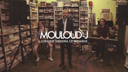 Mouloud - J ~ Lorsque viendra ce moment  (Live session acoustique)